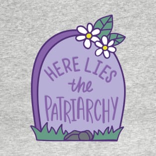 Here Lies The Patriarchy T-Shirt